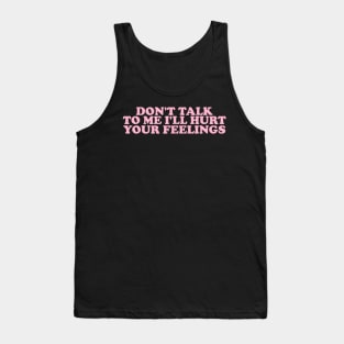 Don't Talk To Me I'll Hurt Your Feelings, Y2K Style Crewneck Tank Top